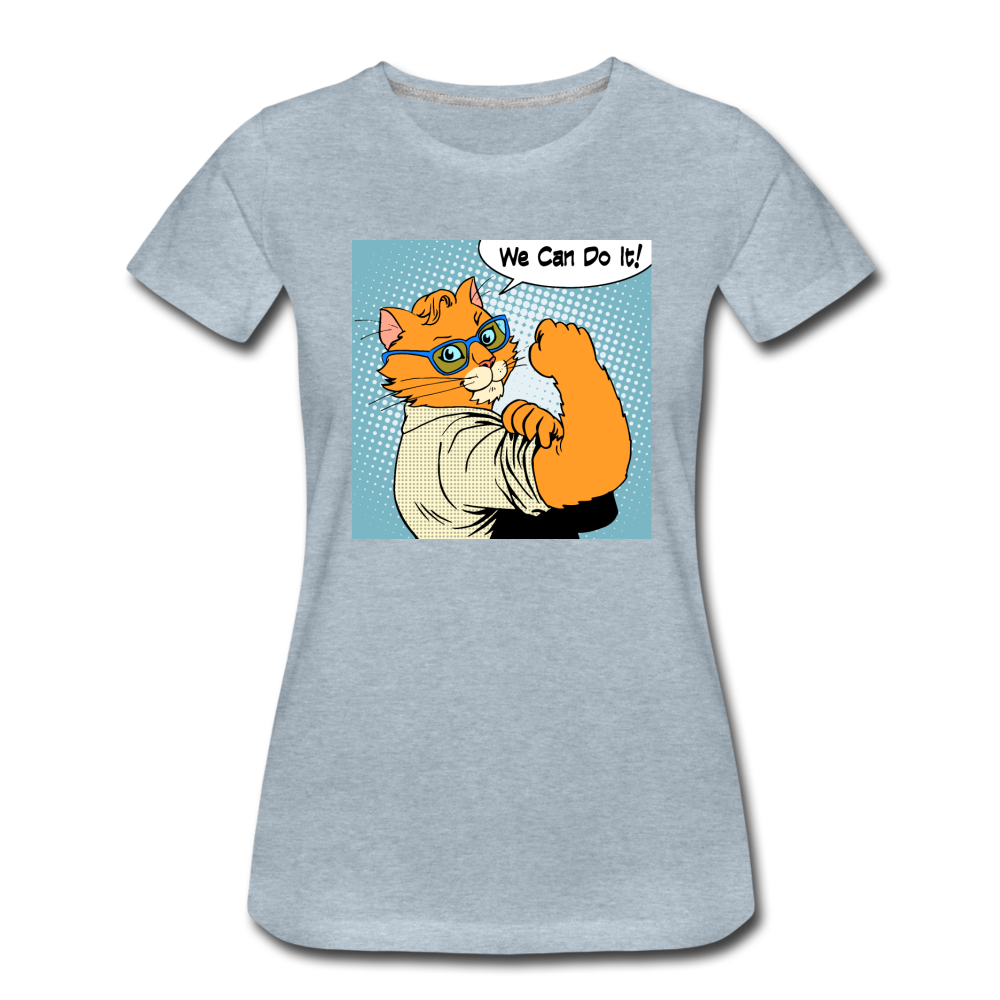 We Can Do It - Cat - Women’s Premium T-Shirt - heather ice blue