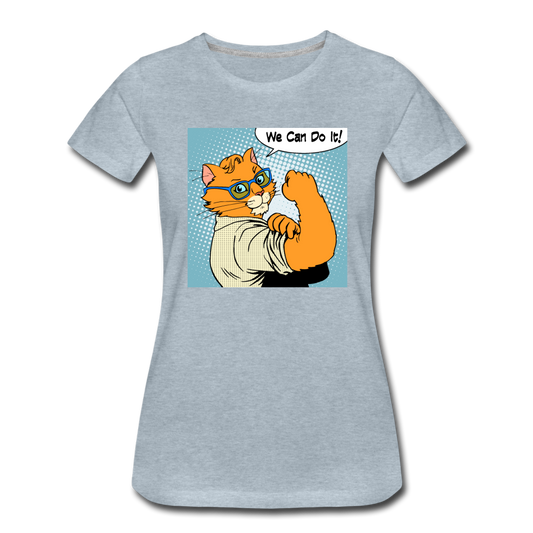 We Can Do It - Cat - Women’s Premium T-Shirt - heather ice blue