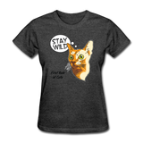 Stay Wild - First Rule of Cats - Women's T-Shirt - heather black