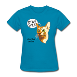 Stay Wild - First Rule of Cats - Women's T-Shirt - turquoise