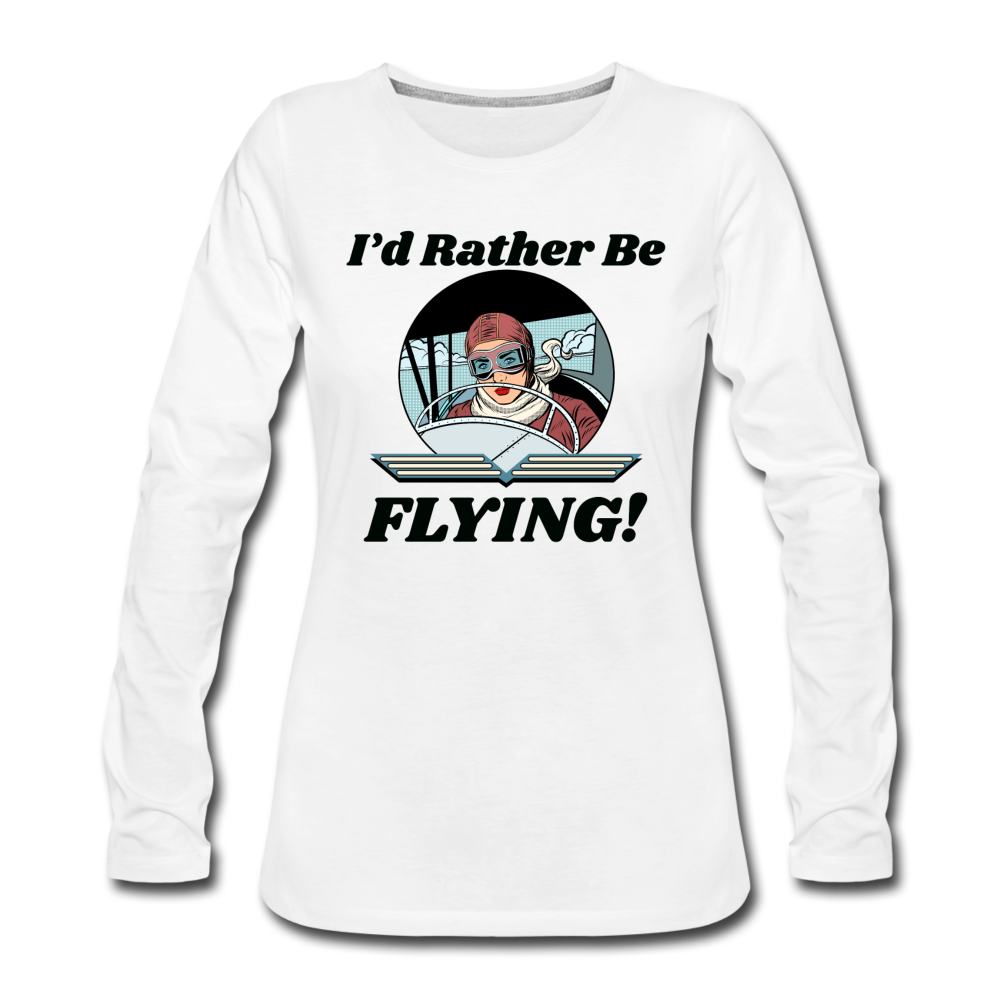 I'd Rather Be Flying - Women - Women's Premium Long Sleeve T-Shirt - white