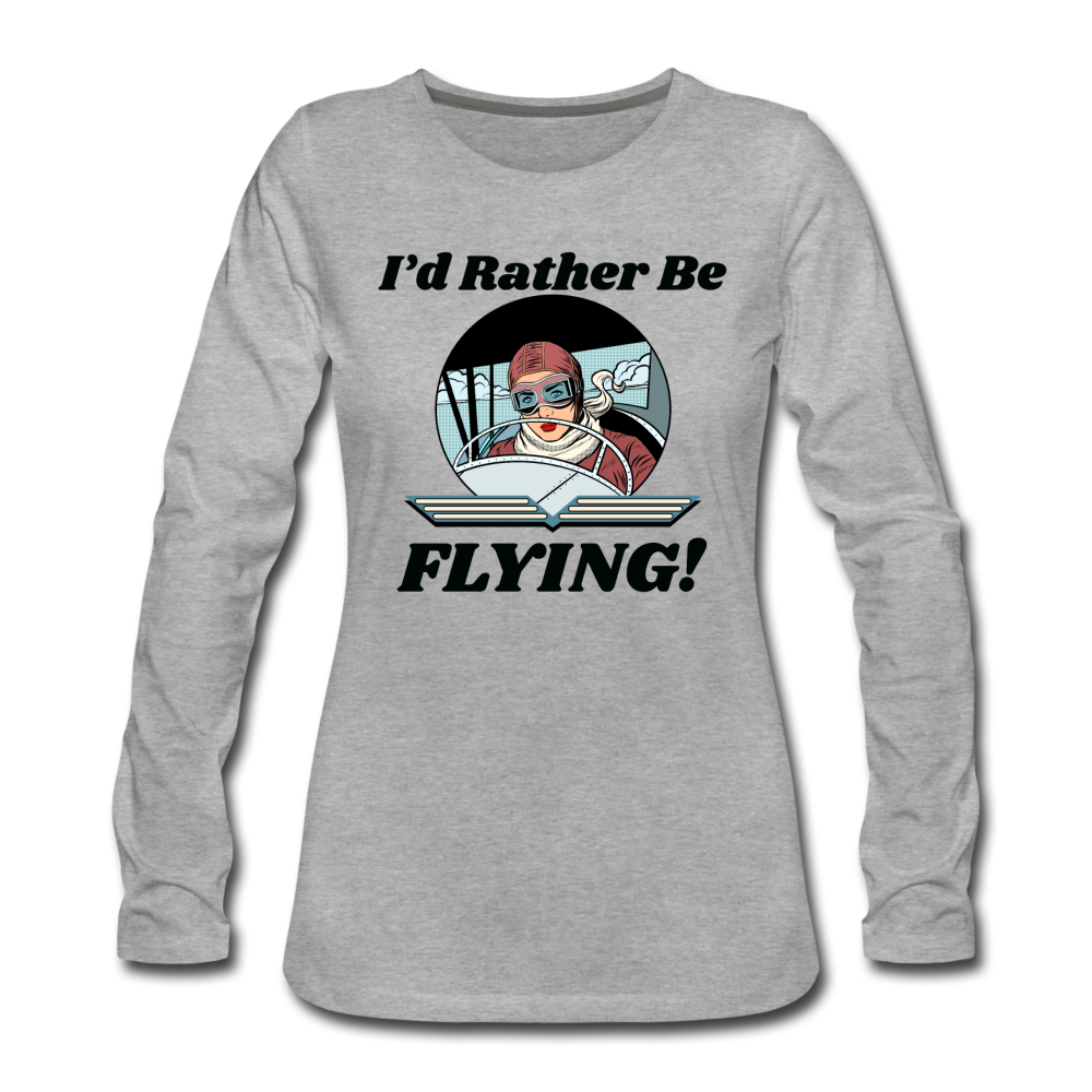 I'd Rather Be Flying - Women - Women's Premium Long Sleeve T-Shirt - heather gray