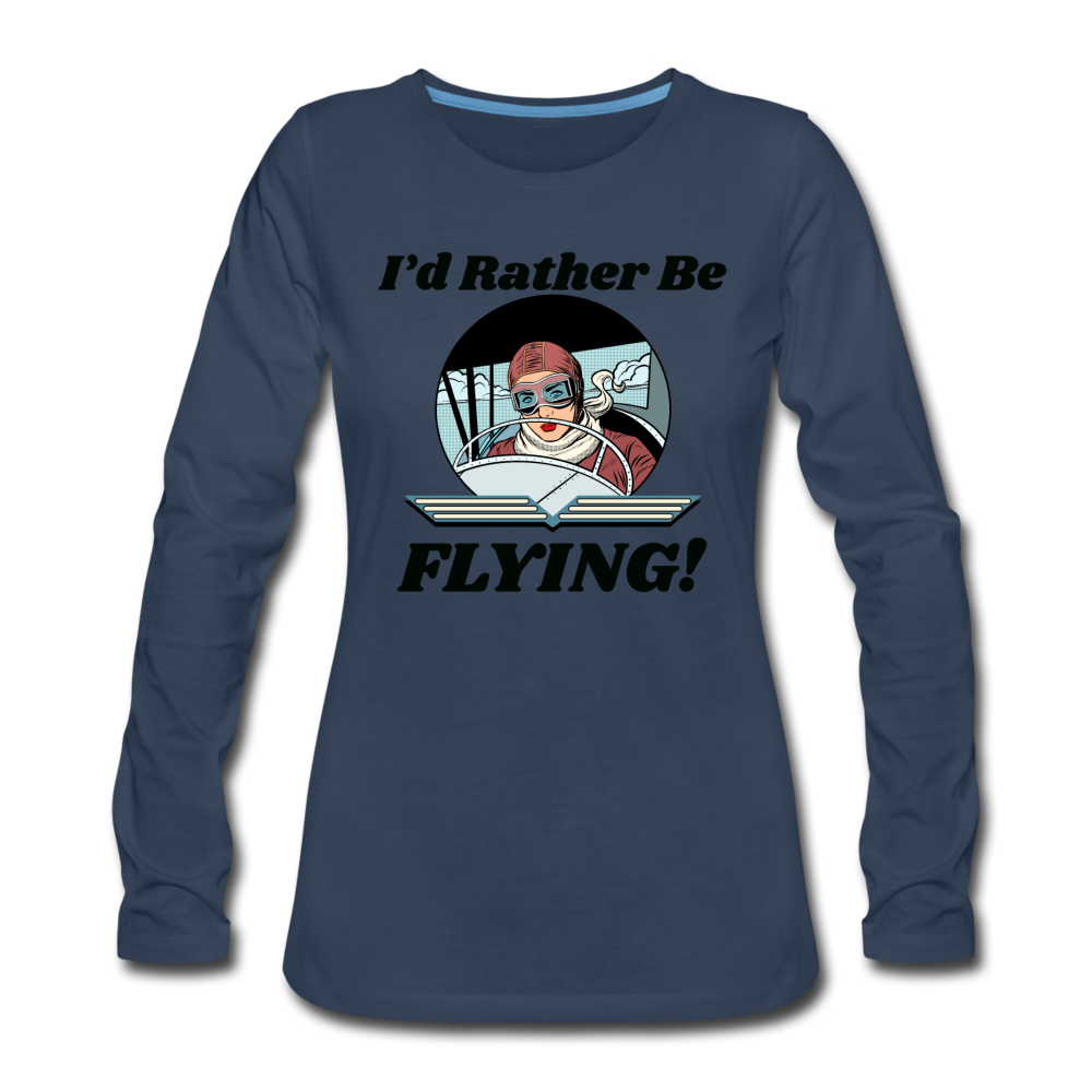 I'd Rather Be Flying - Women - Women's Premium Long Sleeve T-Shirt - navy