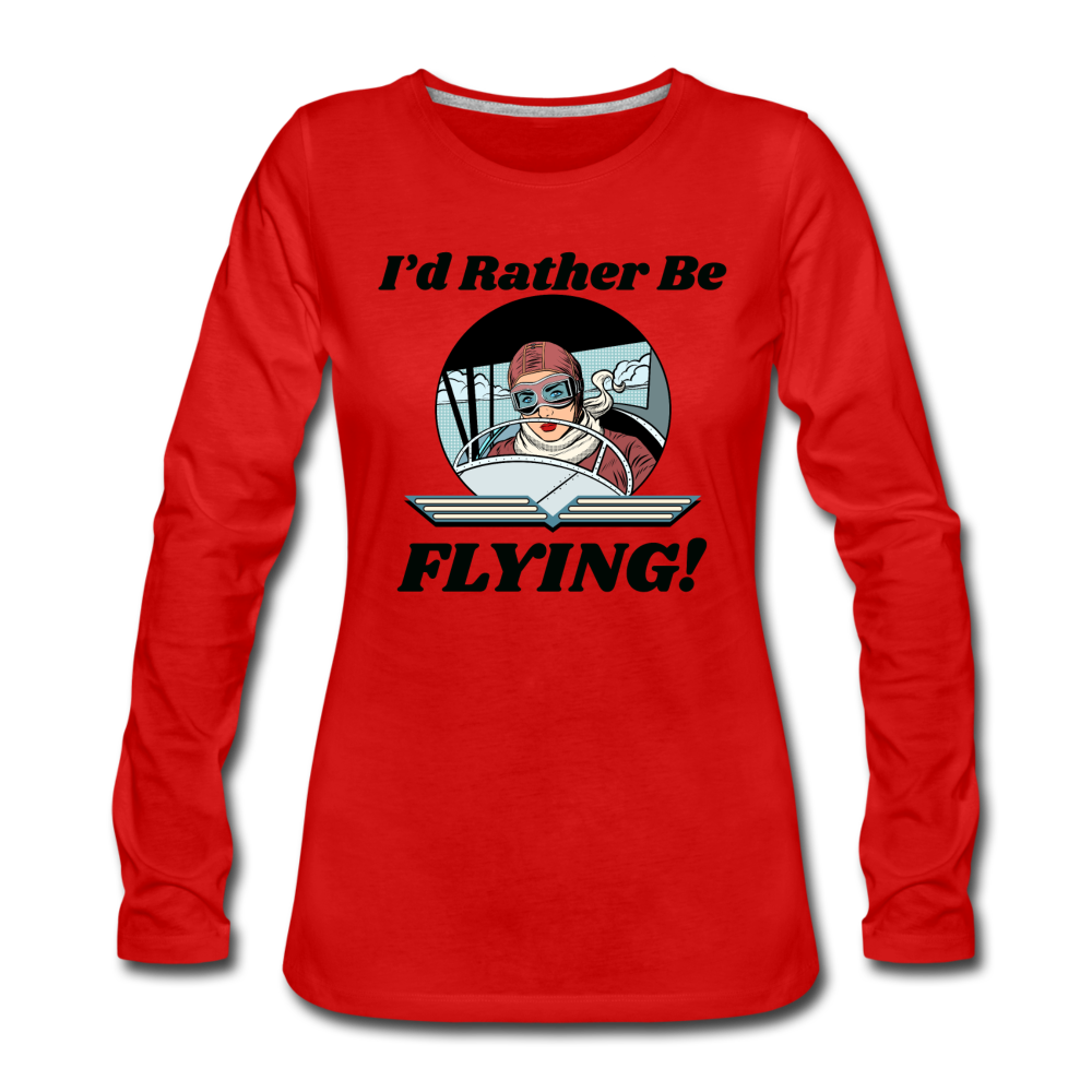 I'd Rather Be Flying - Women - Women's Premium Long Sleeve T-Shirt - red