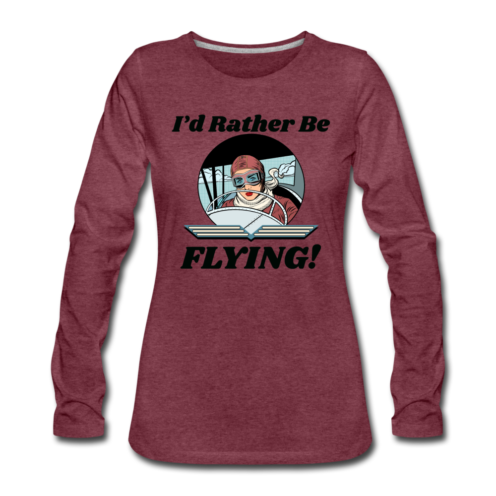 I'd Rather Be Flying - Women - Women's Premium Long Sleeve T-Shirt - heather burgundy