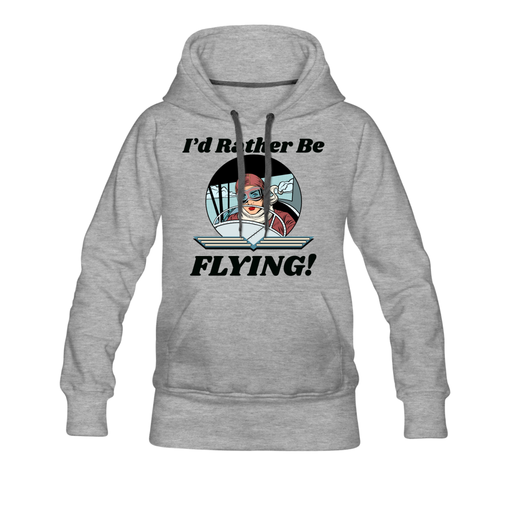 I'd Rather Be Flying - Women - Women’s Premium Hoodie - heather gray