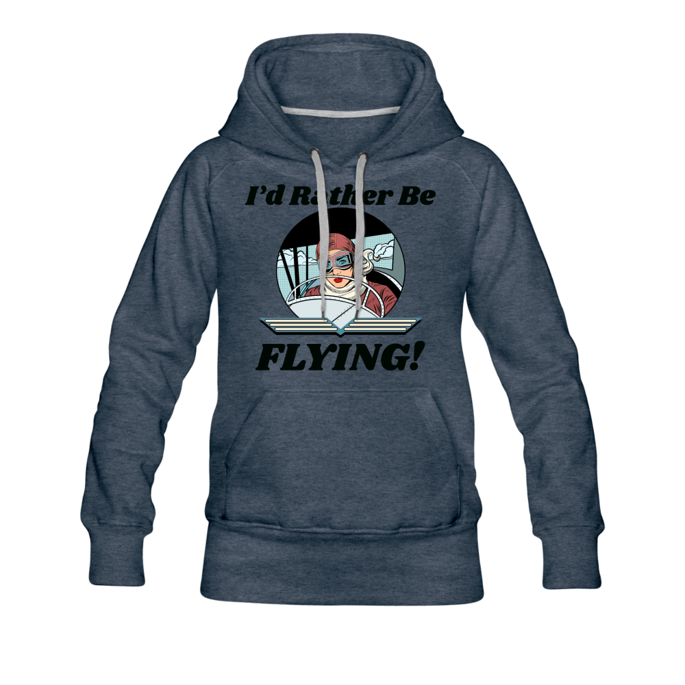 I'd Rather Be Flying - Women - Women’s Premium Hoodie - heather denim