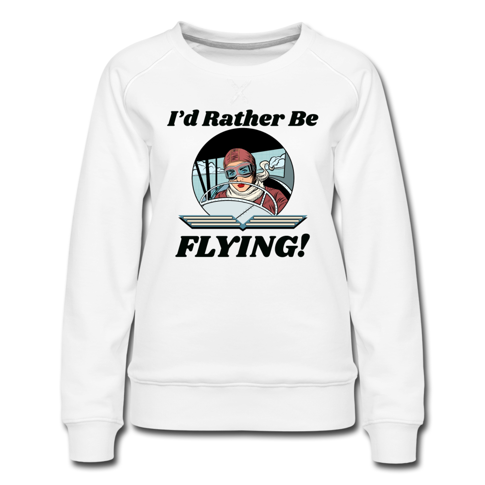 I'd Rather Be Flying - Women - Women’s Premium Sweatshirt - white