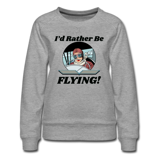 I'd Rather Be Flying - Women - Women’s Premium Sweatshirt - heather gray