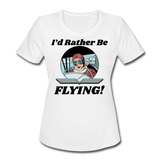 I'd Rather Be Flying - Women - Women's Moisture Wicking Performance T-Shirt - white