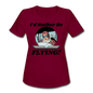 I'd Rather Be Flying - Women - Women's Moisture Wicking Performance T-Shirt - burgundy