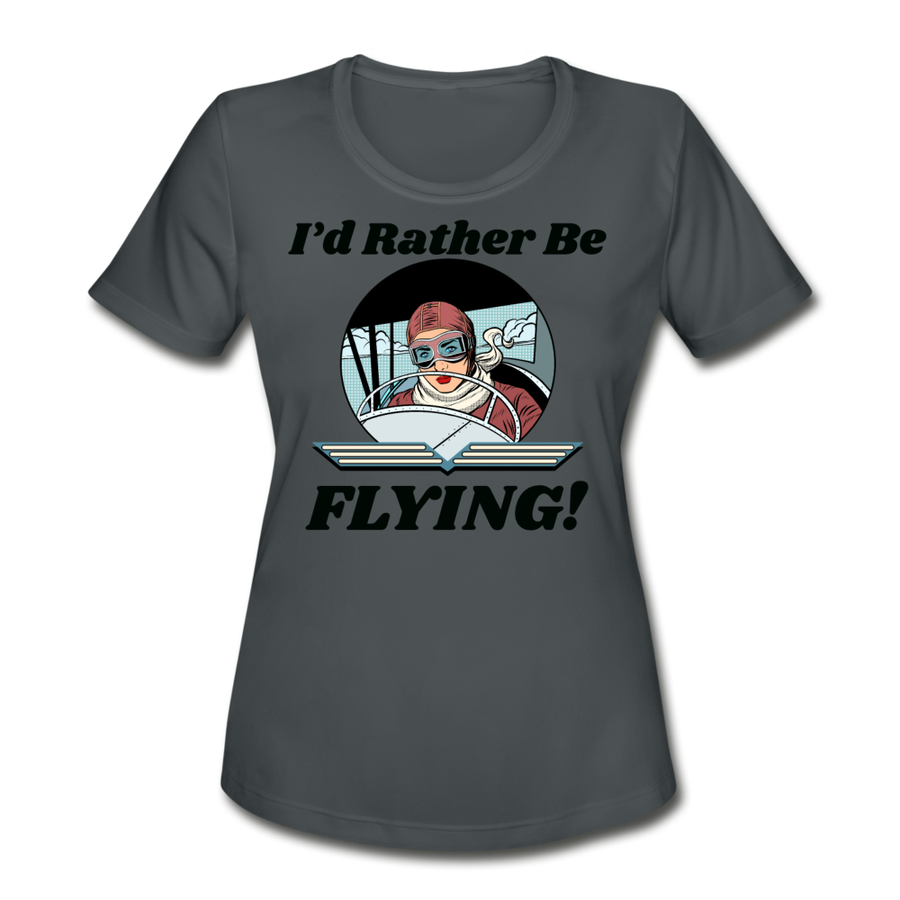 I'd Rather Be Flying - Women - Women's Moisture Wicking Performance T-Shirt - charcoal