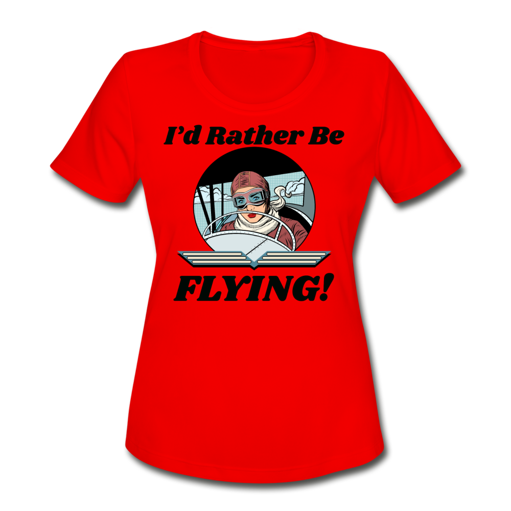 I'd Rather Be Flying - Women - Women's Moisture Wicking Performance T-Shirt - red