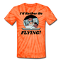 I'd Rather Be Flying - Women - Unisex Tie Dye T-Shirt - spider orange