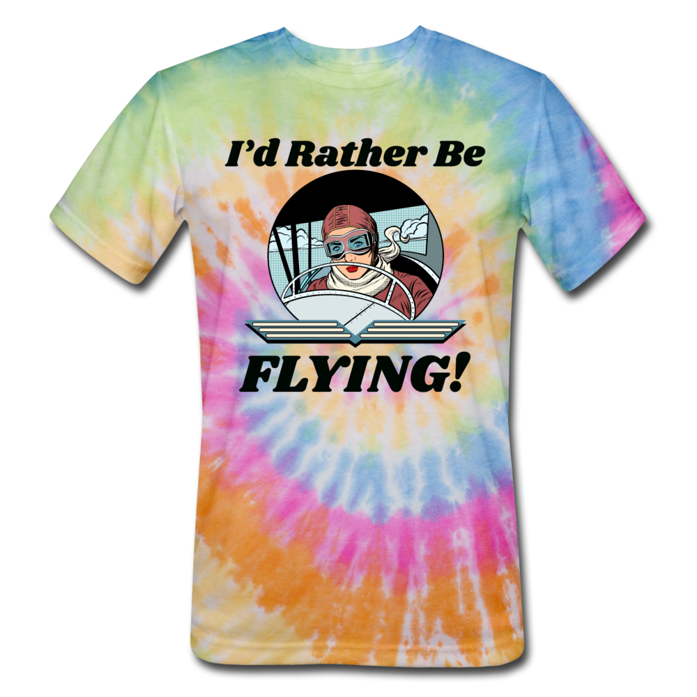 I'd Rather Be Flying - Women - Unisex Tie Dye T-Shirt - rainbow