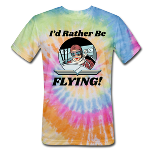 I'd Rather Be Flying - Women - Unisex Tie Dye T-Shirt - rainbow
