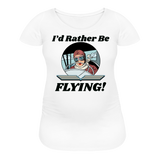I'd Rather Be Flying - Women - Women’s Maternity T-Shirt - white