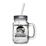 I'd Rather Be Flying - Women - Mason Jar - clear
