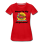 Born To Fly - Airplanes - Women’s Premium T-Shirt - red