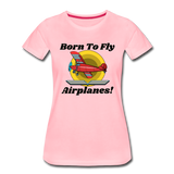 Born To Fly - Airplanes - Women’s Premium T-Shirt - pink