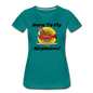 Born To Fly - Airplanes - Women’s Premium T-Shirt - teal