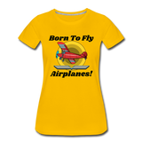 Born To Fly - Airplanes - Women’s Premium T-Shirt - sun yellow