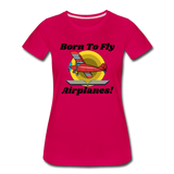 Born To Fly - Airplanes - Women’s Premium T-Shirt - dark pink