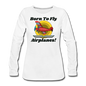 Born To Fly - Airplanes - Women's Premium Long Sleeve T-Shirt - white