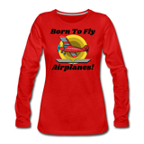 Born To Fly - Airplanes - Women's Premium Long Sleeve T-Shirt - red