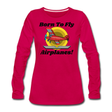 Born To Fly - Airplanes - Women's Premium Long Sleeve T-Shirt - dark pink