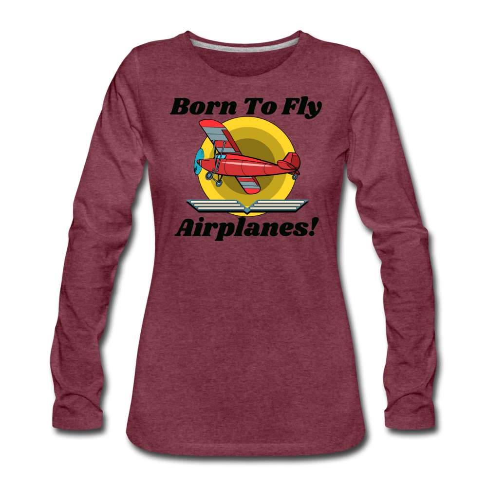 Born To Fly - Airplanes - Women's Premium Long Sleeve T-Shirt - heather burgundy