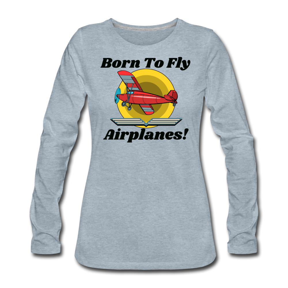 Born To Fly - Airplanes - Women's Premium Long Sleeve T-Shirt - heather ice blue