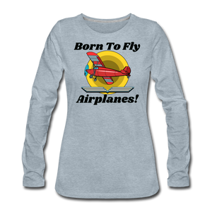 Born To Fly - Airplanes - Women's Premium Long Sleeve T-Shirt - heather ice blue