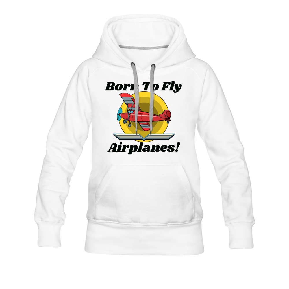 Born To Fly - Airplanes - Women’s Premium Hoodie - white