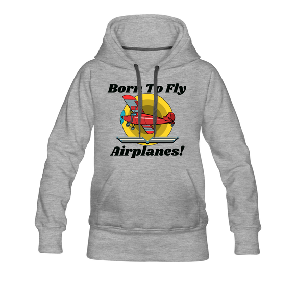 Born To Fly - Airplanes - Women’s Premium Hoodie - heather gray