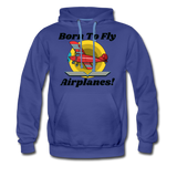 Born To Fly - Airplanes - Men’s Premium Hoodie - royalblue