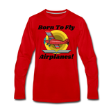 Born To Fly - Airplanes - Men's Premium Long Sleeve T-Shirt - red