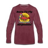 Born To Fly - Airplanes - Men's Premium Long Sleeve T-Shirt - heather burgundy