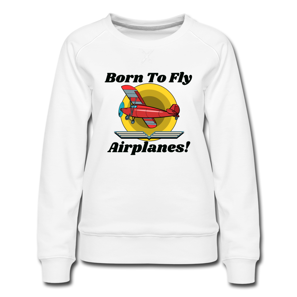 Born To Fly - Airplanes - Women’s Premium Sweatshirt - white