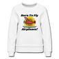 Born To Fly - Airplanes - Women’s Premium Sweatshirt - white