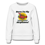 Born To Fly - Airplanes - Women’s Premium Sweatshirt - white