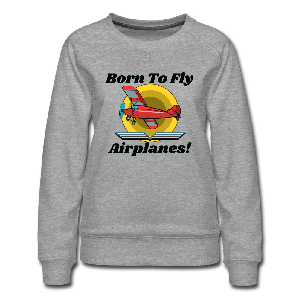 Born To Fly - Airplanes - Women’s Premium Sweatshirt - heather gray