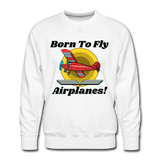 Born To Fly - Airplanes - Men’s Premium Sweatshirt - white