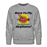 Born To Fly - Airplanes - Men’s Premium Sweatshirt - heather gray