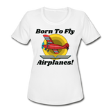 Born To Fly - Airplanes - Women's Moisture Wicking Performance T-Shirt - white
