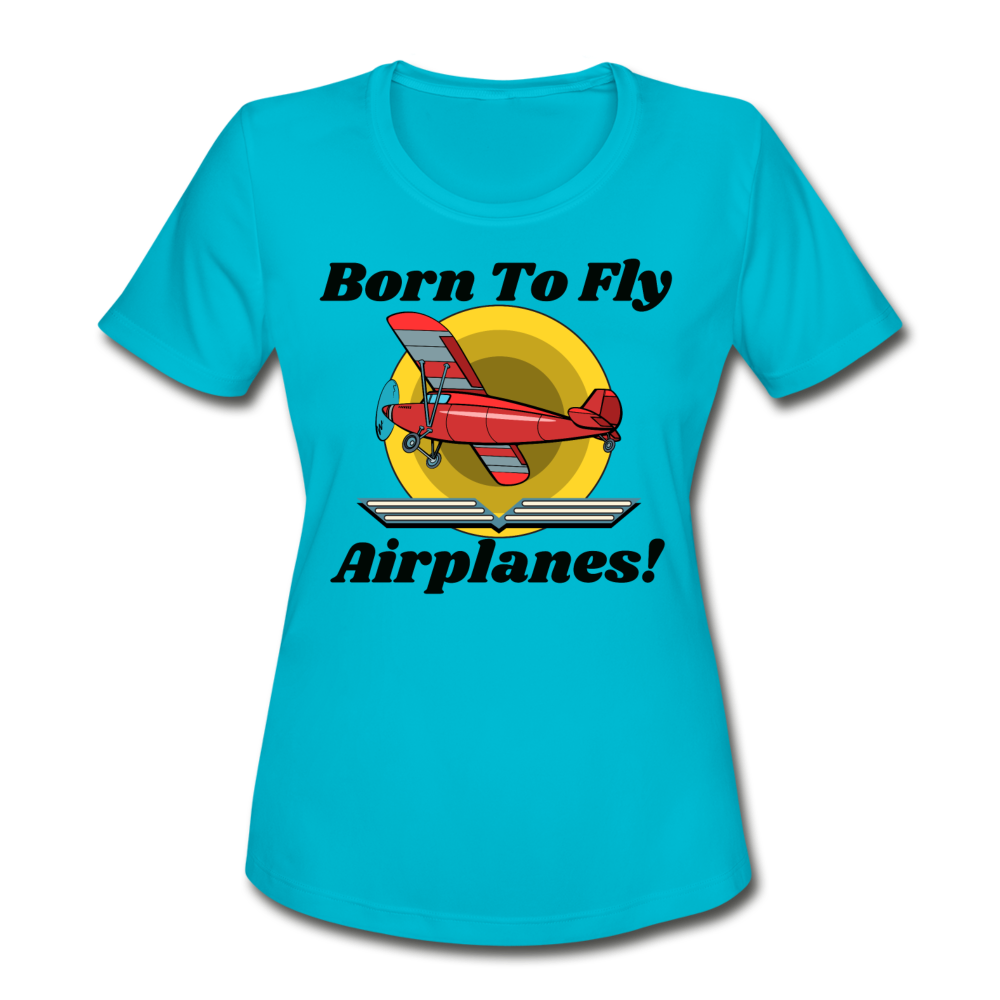 Born To Fly - Airplanes - Women's Moisture Wicking Performance T-Shirt - turquoise