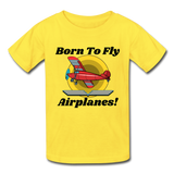 Born To Fly - Airplanes - Hanes Youth Tagless T-Shirt - yellow