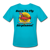 Born To Fly - Airplanes - Men’s Moisture Wicking Performance T-Shirt - turquoise