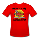 Born To Fly - Airplanes - Men’s Moisture Wicking Performance T-Shirt - red