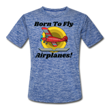 Born To Fly - Airplanes - Men’s Moisture Wicking Performance T-Shirt - heather blue